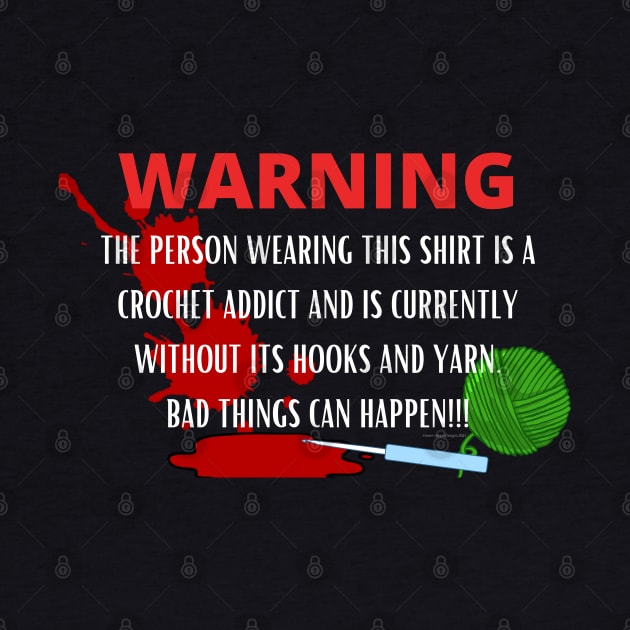 Warning - Crochet Addict could cause harm by Desert Hippie Boutique